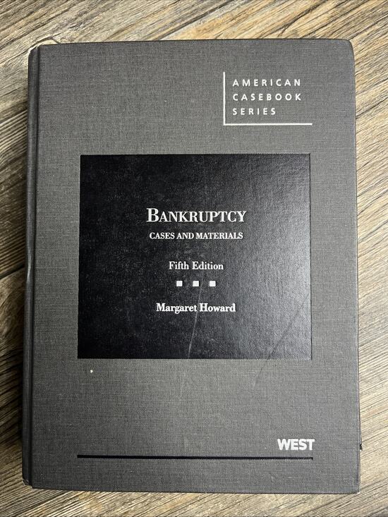 Bankruptcy Cases Other - Bankruptcy Cases Materials American Casebook Series 5th Edition Margaret Howard